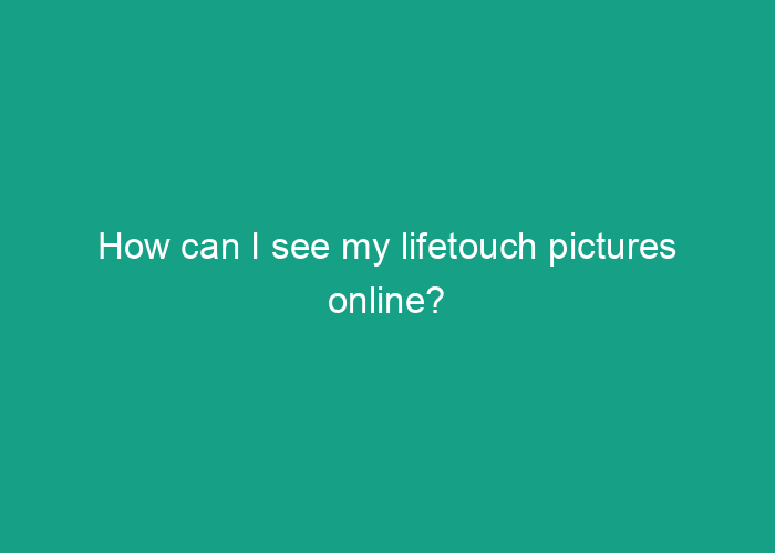 how-can-i-see-my-lifetouch-pictures-online